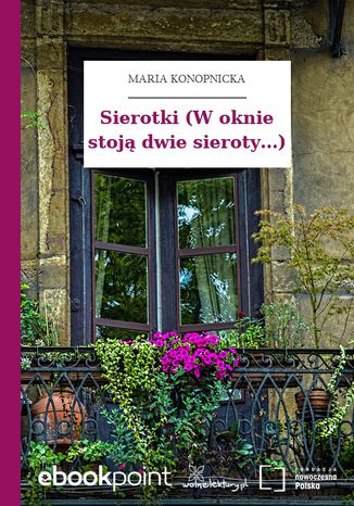 Sierotki (W oknie stoj dwie sieroty...) Maria Konopnicka - okadka ebooka