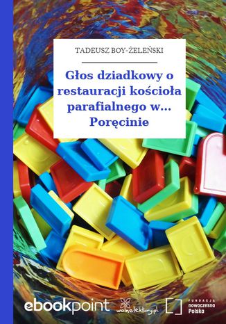 Gos dziadkowy o restauracji kocioa parafialnego w... Porcinie Tadeusz Boy-eleski - okadka ebooka