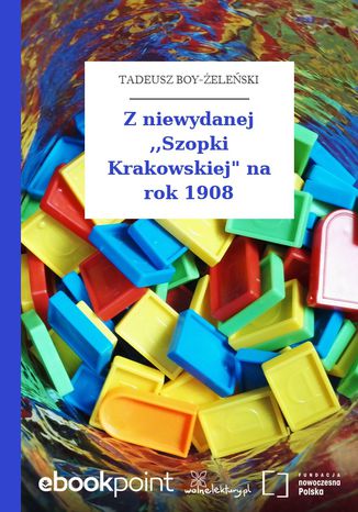 Z niewydanej ,,Szopki Krakowskiej' na rok 1908 Tadeusz Boy-eleski - okadka ebooka