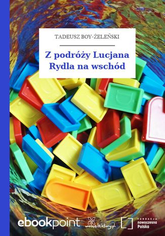 Z podry Lucjana Rydla na wschd Tadeusz Boy-eleski - okadka ebooka