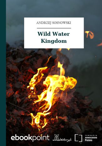 Wild Water Kingdom Andrzej Sosnowski - okadka ebooka