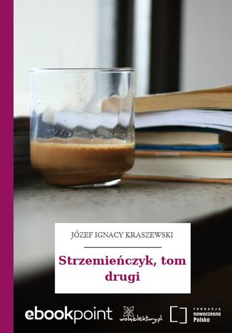 Strzemieczyk, tom drugi Jzef Ignacy Kraszewski - okadka audiobooka MP3