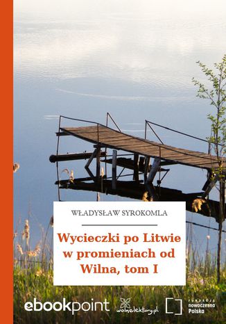 Okładka:Wycieczki po Litwie w promieniach od Wilna, tom I 