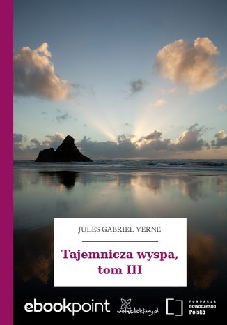 Tajemnicza wyspa, tom III Jules Gabriel Verne - okadka ebooka