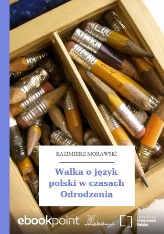 Walka o jzyk polski w czasach Odrodzenia Kazimierz Morawski - okadka ebooka