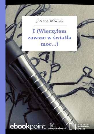 I (Wierzyem zawsze w wiata moc...) Jan Kasprowicz - okadka audiobooks CD