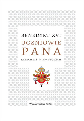 Uczniowie Pana. Katechezy o apostoach Benedykt XVI - okadka ebooka