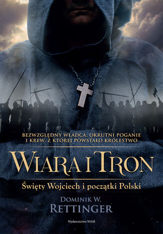 Wiara i tron. wity Wojciech i pocztki Polski Dominik W. Rettinger - okadka audiobooka MP3