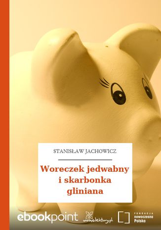 Woreczek jedwabny i skarbonka gliniana Stanisaw Jachowicz - okadka ebooka