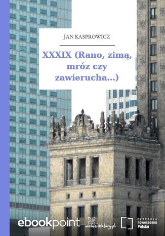XXXIX (Rano, zim, mrz czy zawierucha...) Jan Kasprowicz - okadka audiobooks CD