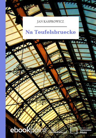 Na Teufelsbruecke Jan Kasprowicz - okadka audiobooks CD