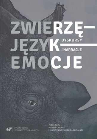 Zwierzę - Język - Emocje. Dyskursy i narracje red. Marzena Kubisz, Justyna Tymieniecka-Suchanek - okładka audiobooks CD