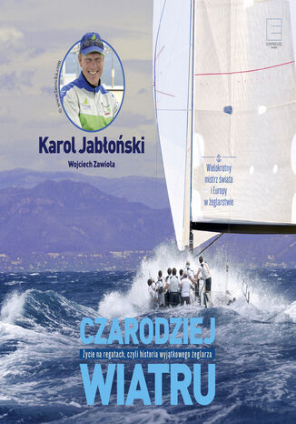 Czarodziej wiatru. ycie na regatach, czyli historia wyjtkowego eglarza Karol Jaboski, Wojciech Zawioa - okadka audiobooks CD