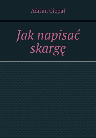 Jaknapisa skarg Adrian Ciepa - okadka audiobooks CD