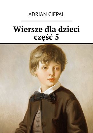 Wiersze dla dzieci. Część 5