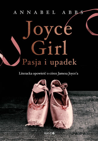 Joyce Girl. Pasja i upadek. Literacka opowie o crce Jamesa Joyce`a Annabel Abbs - okadka audiobooka MP3