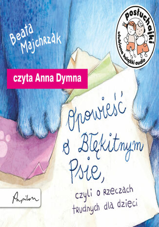Posłuchajki. Opowieść o Błękitnym Psie, czyli o rzeczach trudnych dla dzieci Beata Majchrzak - okładka audiobooks CD
