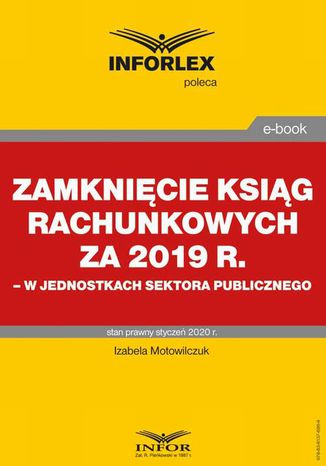 Zamknicie ksig rachunkowych za 2019 r. w jednostkach sektora publicznego Izabela Motowilczuk - okadka ebooka