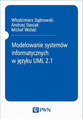 Modelowanie systemw informatycznych w jzyku UML 2.1 Andrzej Stasiak, Wodzimierz Dbrowski, Micha Wolski - okadka audiobooks CD