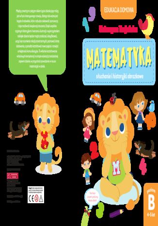 Matematyka słuchanie i historyjki obrazkowe. Poziom B, 4-5 lat