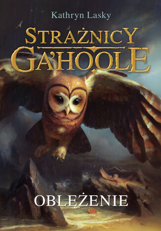 Strażnicy Ga'Hoole (Tom 4). Oblężenie
