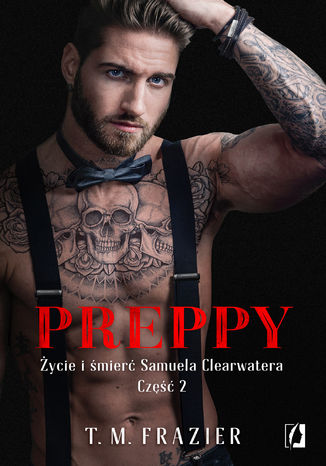 Preppy: ycie i mier Samuela Clearwatera, Cz 2. King. Tom 6 T.M. Frazier - okadka audiobooka MP3