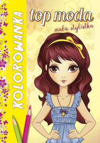 Kolorowanka. Top moda. Mała stylistka