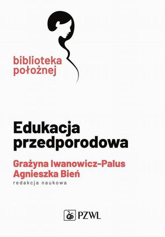 Edukacja przedporodowa Grayna Iwanowicz-Palus, Agnieszka Bie - okadka ebooka