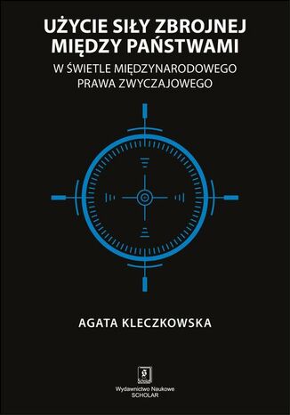Użycie siły zbrojnej między państwami w świetle międzynarodowego prawa zwyczajowego