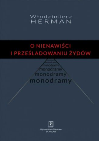 O nienawiści i prześladowaniu Żydów. Monodramy