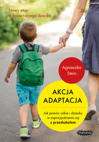Akcja adaptacja. Jak pomóc dziecku i sobie w zaprzyjaźnieniu się z przedszkolem Agnieszka Stein - okładka audiobooka MP3