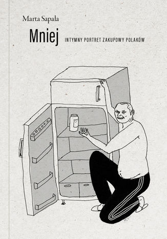 Mniej. Intymny portret zakupowy Polaków