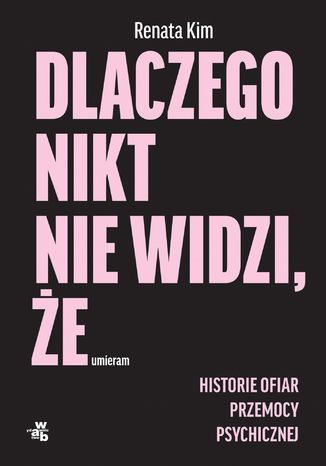 Dlaczego nikt nie widzi, że umieram