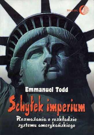 Schyek imperium. Rozwaania o rozkadzie systemu amerykaskiego Emmanuel Todd - okadka audiobooka MP3