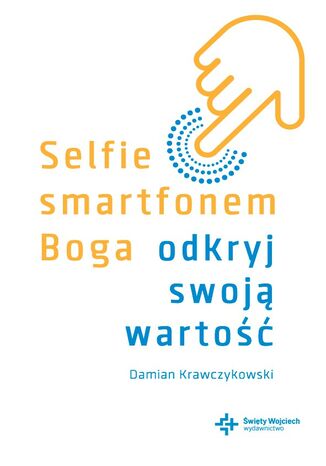 Selfie smartfonem Boga. Odkryj swoją wartość
