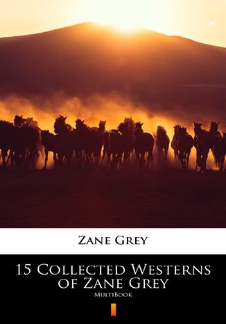 15 Collected Westerns of Zane Grey. MultiBook Zane Grey - okadka ebooka