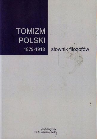 Tomizm polski 1879-1918 słownik filozofów Praca zbiorowa - okładka ebooka