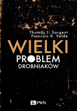 Wielki problem drobniakw Thomas J. Sargent, Francois R. Velde - okadka ebooka
