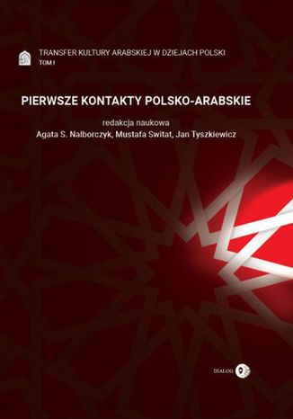 Pierwsze kontakty polsko-arabskie Agata S. Nalborczyk, Mustafa Switat, Jan Tyszkiewicz - okadka ksiki