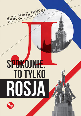 Spokojnie, to tylko Rosja Igor Sokołowski - okładka książki