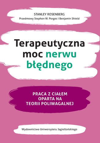 Terapeutyczna moc nerwu błędnego Praca z ciałem oparta na teorii poliwagalnej