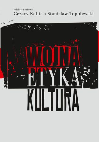 Wojna, etyka, kultura Cezary Kalita, Stanisaw Topolewski - okadka ebooka