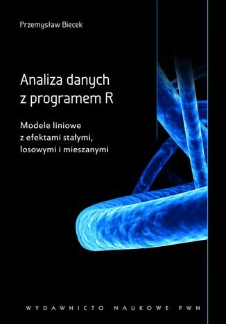 Okładka książki/ebooka Analiza danych z programem R. Modele liniowe z efektami stałymi, losowymi i mieszanymi