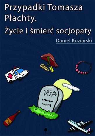 Przypadki Tomasza Pachty. ycie i mier socjopaty Daniel Koziarski - okadka ebooka