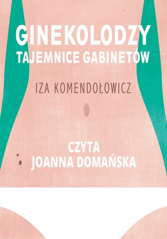Ginekolodzy. Tajemnice gabinetw Izabela Komendoowicz - okadka audiobooks CD