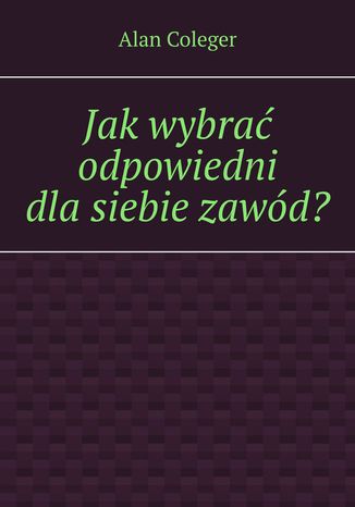 Jak wybrać odpowiedni dla siebie zawód?