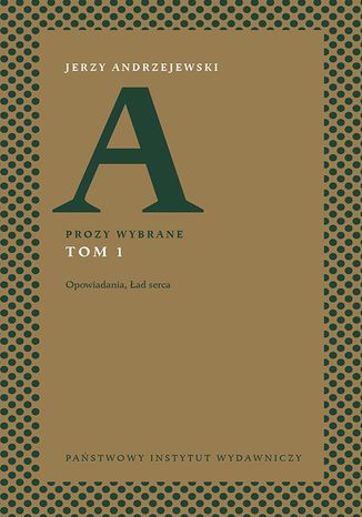 Prozy wybrane. Tom I - Opowiadania, Ład serca