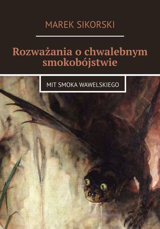 Rozwaania ochwalebnym smokobjstwie Marek Sikorski - okadka ebooka