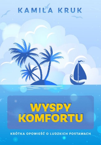 Wyspy komfortu. Krótka opowieść o ludzkich postawach