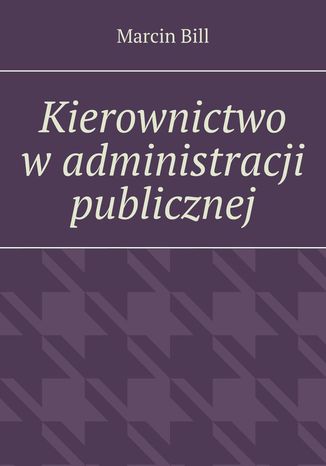 Kierownictwo wadministracji publicznej Marcin Bill - okadka ebooka